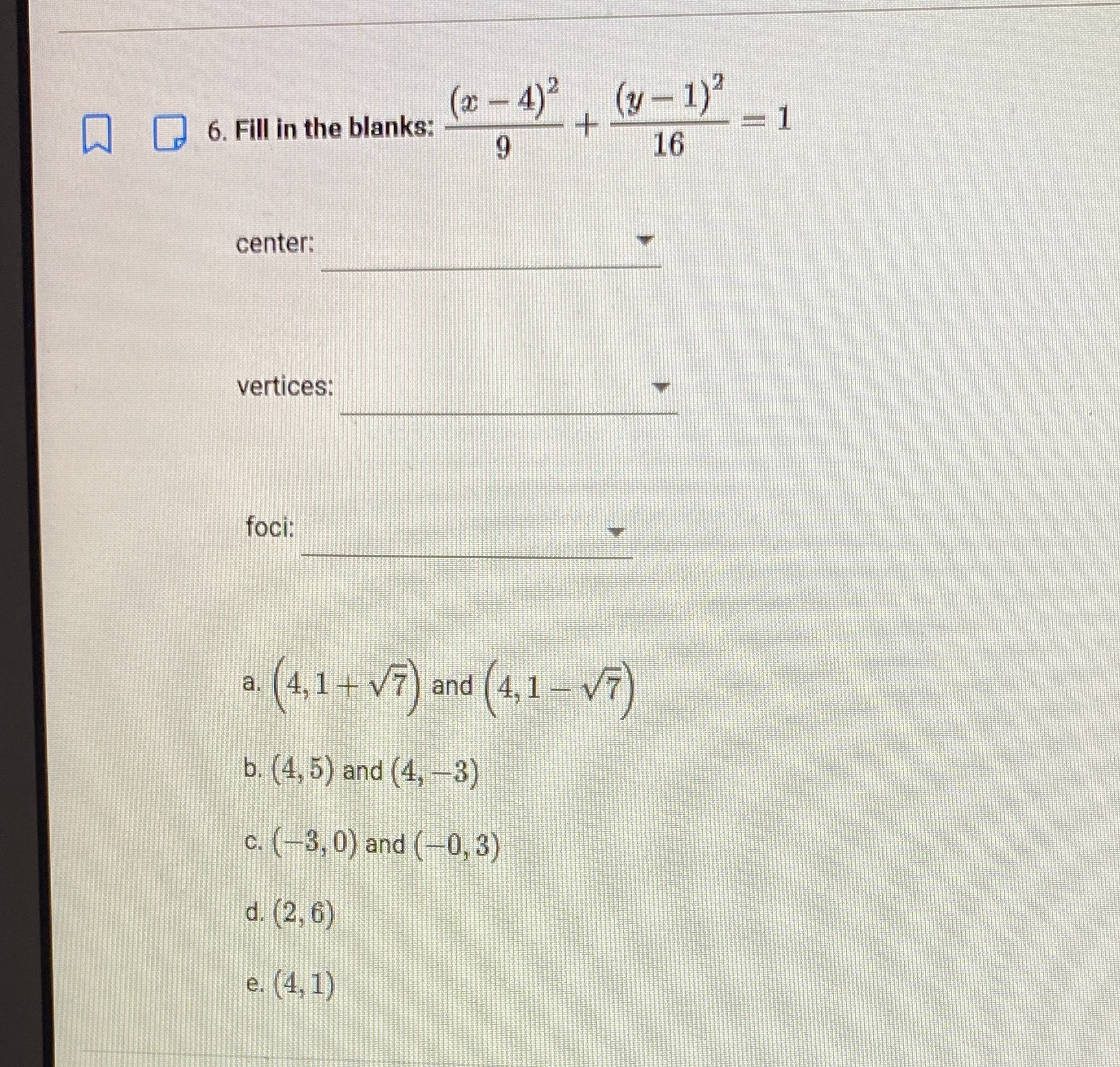 C) 6. Fill in the blanks: center: vertices: foci: b, (4, 5)