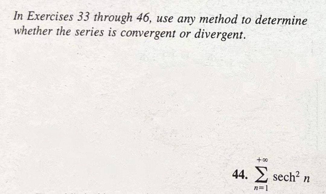 In Exercises 33 through 46, use any method to determine whether the