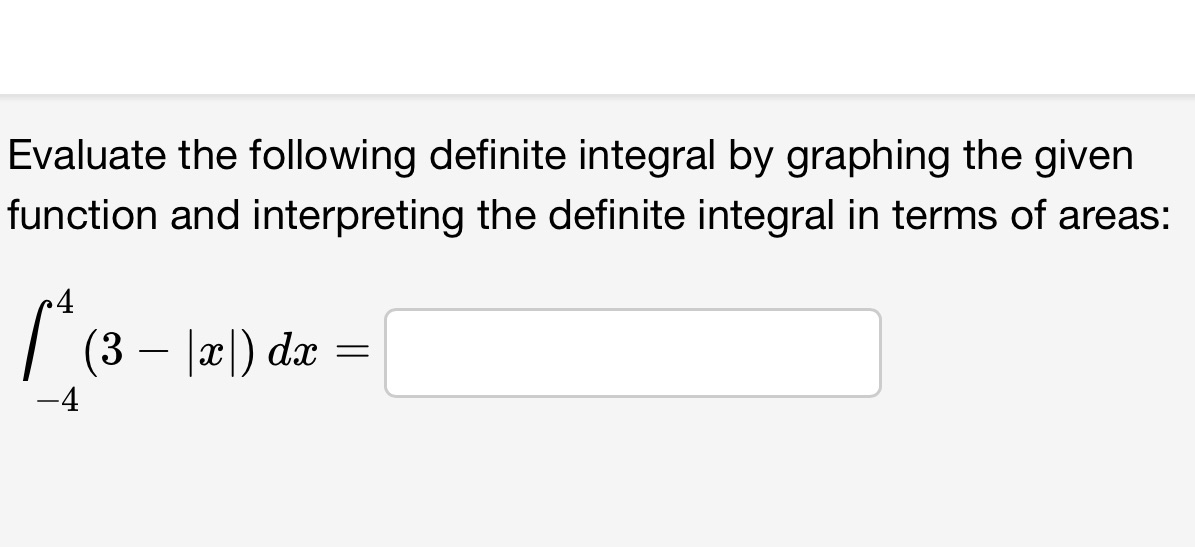  Evaluate the following definite integral by graphing the given function and