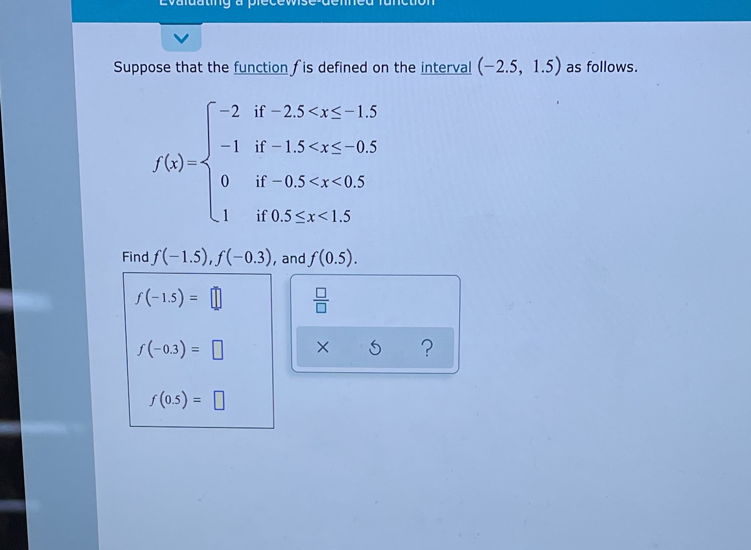 Suppose that the function fis defined on the interval (2.5, 1.5) as