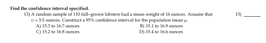 question 13 Find the confidence interval specified. 13) A random sample of