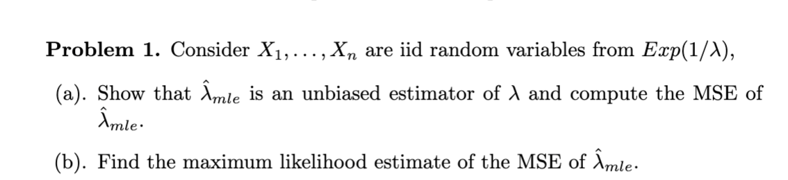 Exp(1/1), (a). Show that Amle is an unbiased estimator of A and