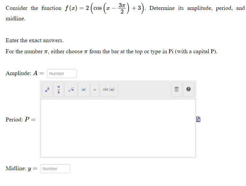 + 3). Determine its amplitude, period, and midline. Enter the exact answers.