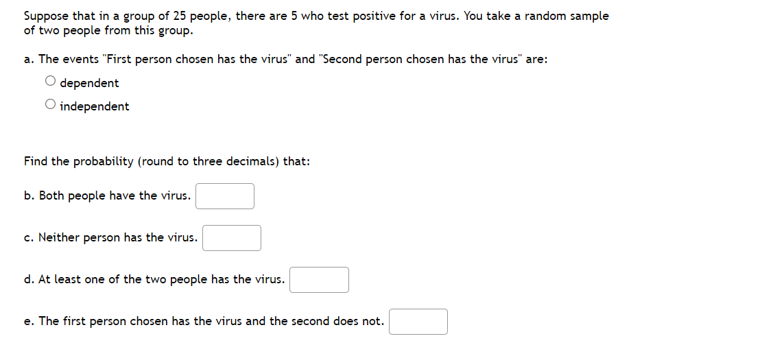 person chosen has the virus" are: '33:} dependent '33:} independent Find the