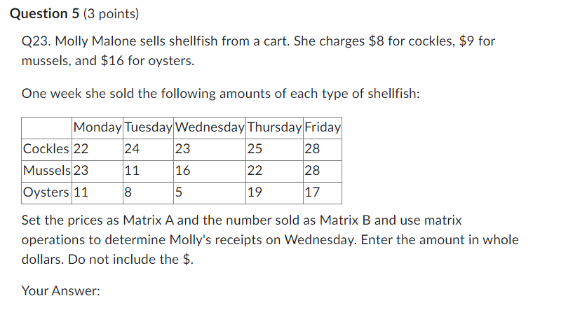  Question 5 {3 points} Q23. Molly Malone sells shellfish from a