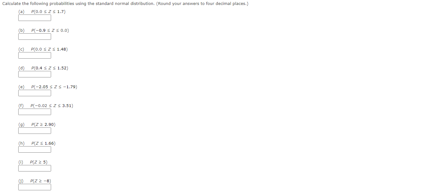Calculate the following probabilities using the standard normal distribution. (Round your answers