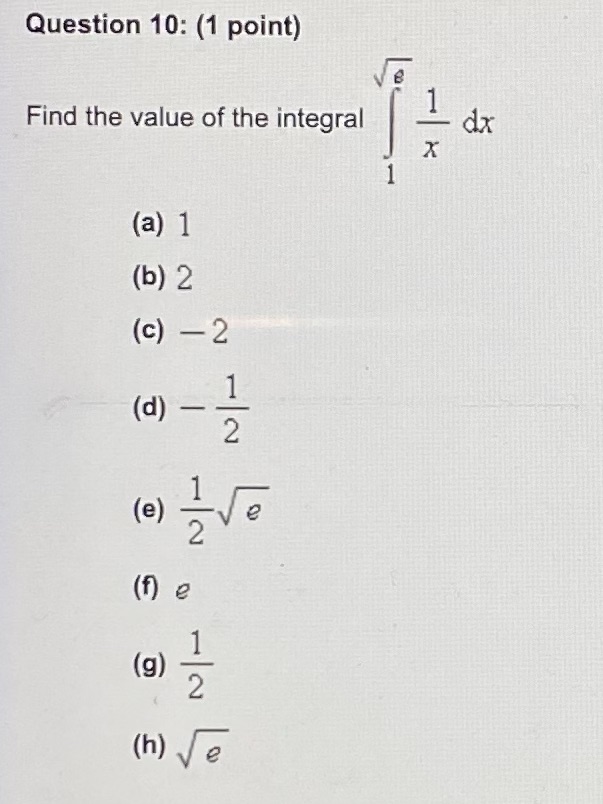 Question 10: (1 point) Find the value of the integral dx 1