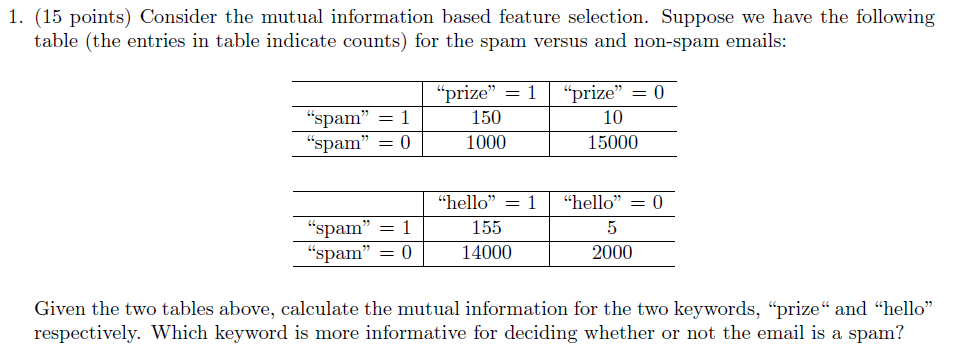  1. [15 points) Consider the mutual information based feature selection. Suppose