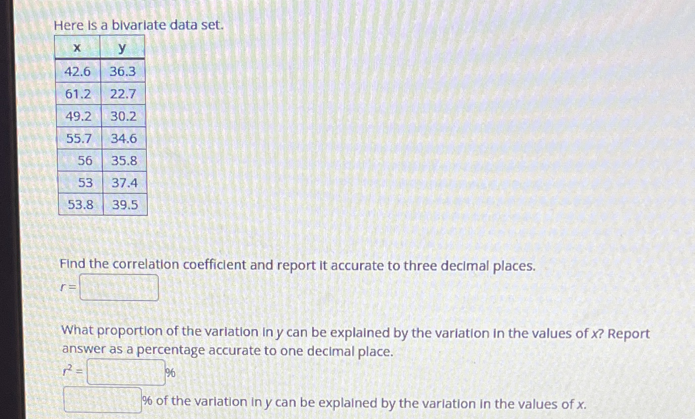 Here is a bivariate data set. X y 42.6 36.3 61.2