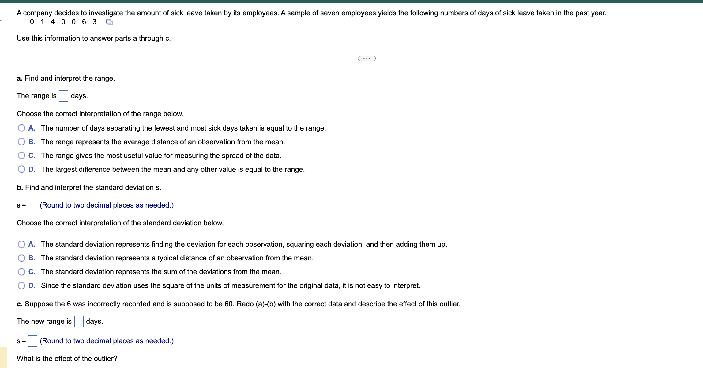 deviation, because the distribution has more dispersion A. Histogram a depicts the