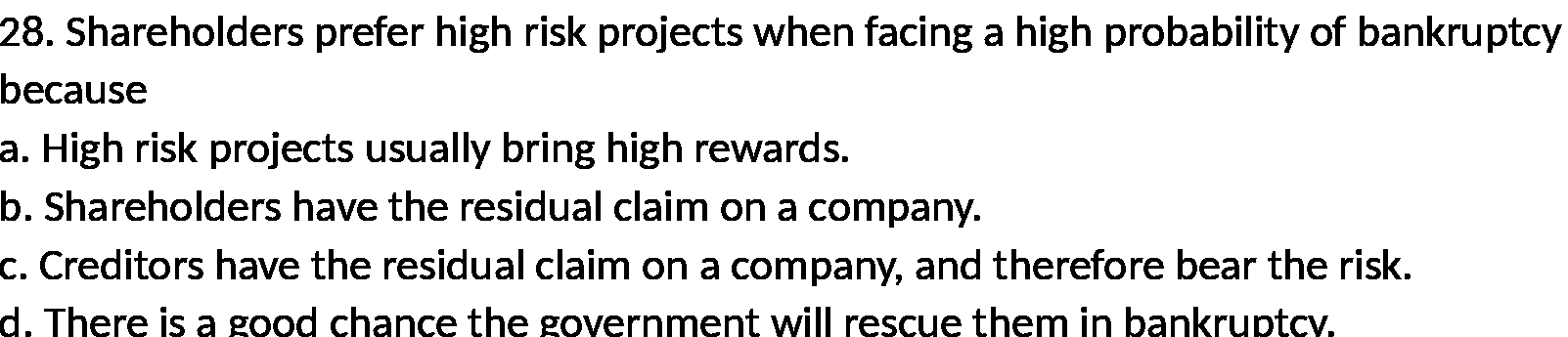 of bankruptcy because a. High risk projects usually bring high rewards. b.