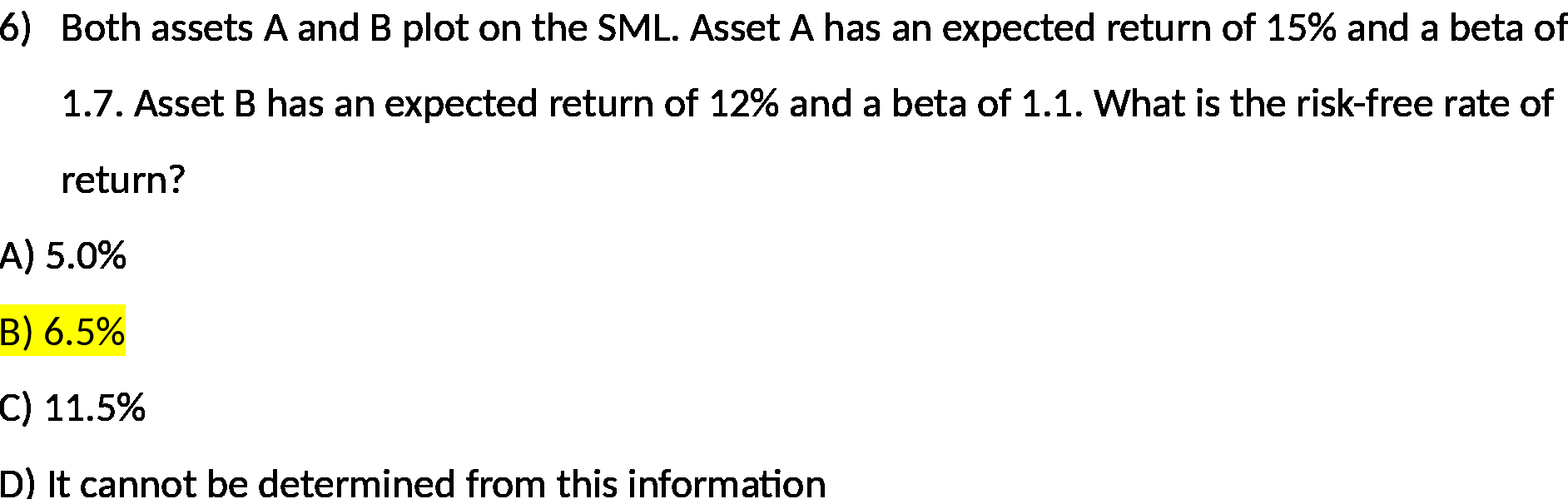  6) Both assets A and B plot on the SML. Asset