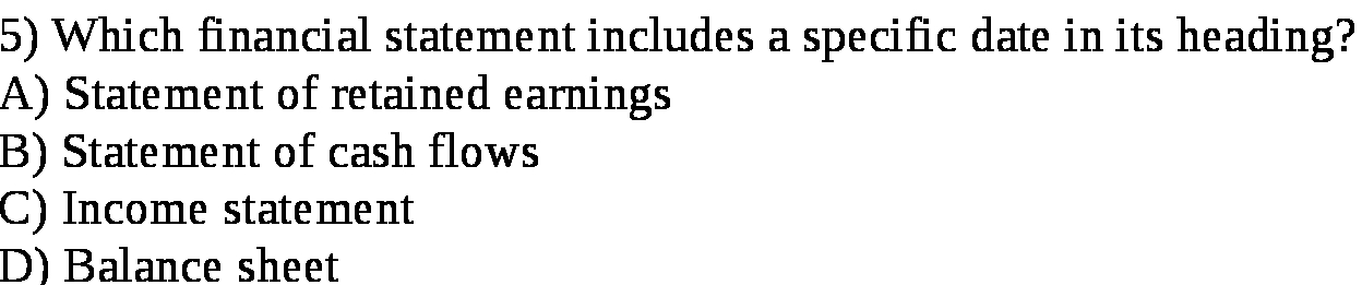  5 ) Which financial statement includes a specific date in its