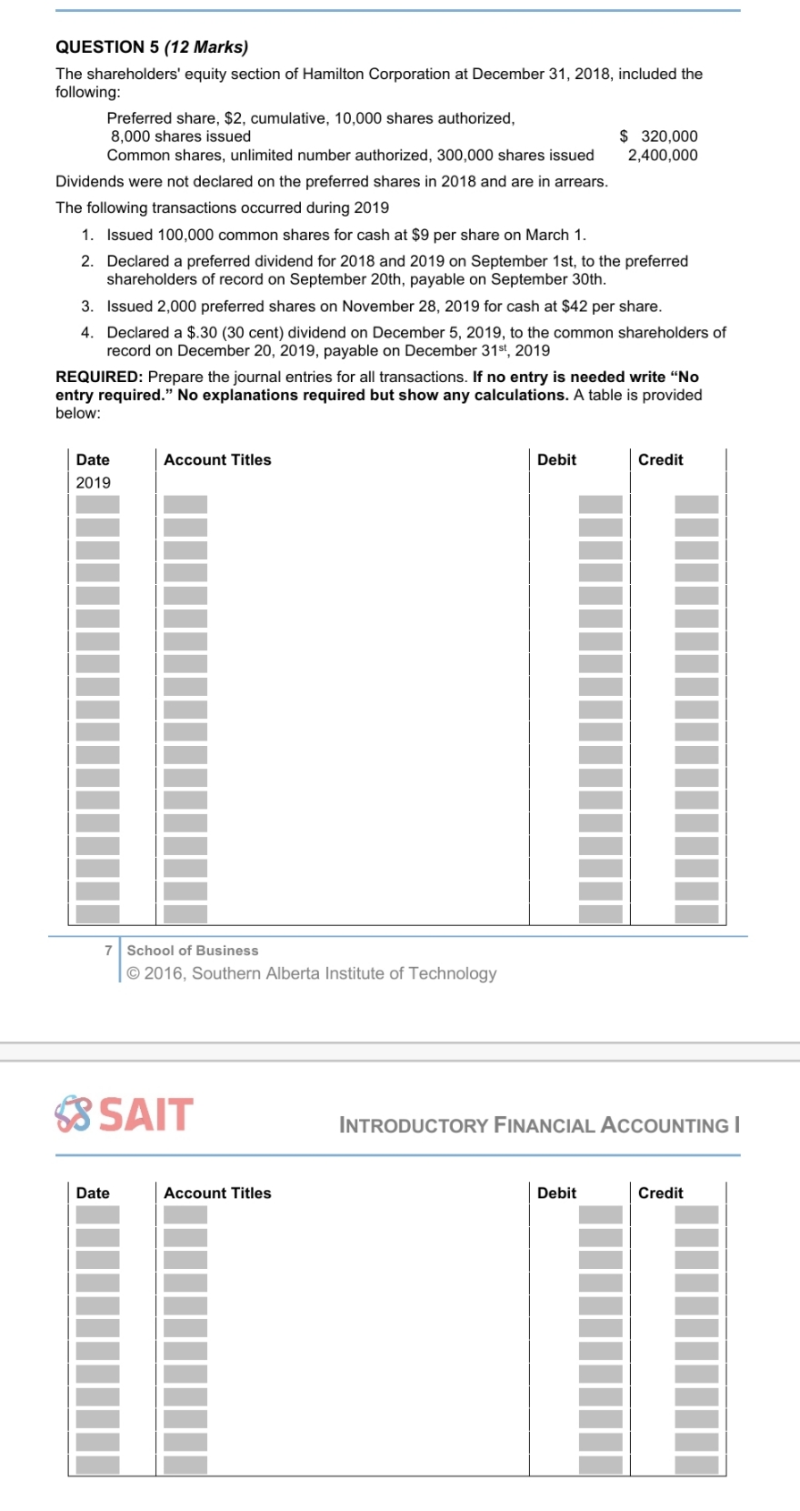 Can a tutor help me please? QUESTION 5 (12 Marks) The shareholders'