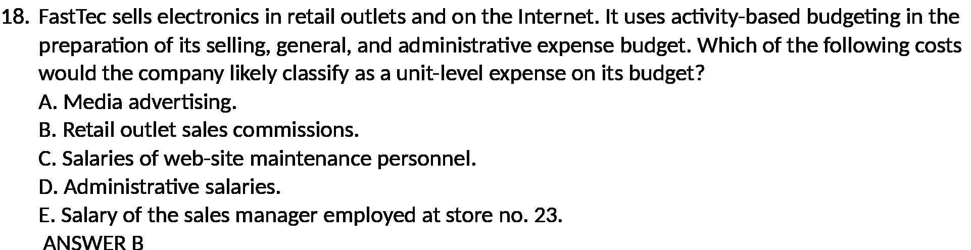 It uses activitybased budgeting in the preparation of its selling, general, and