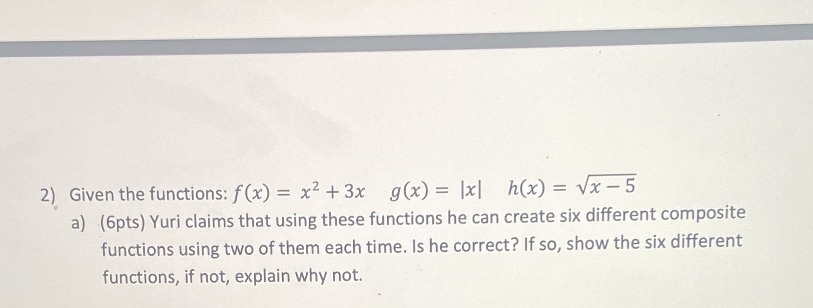  2) Given the functions: f (x) = x2 + 3x g(x)