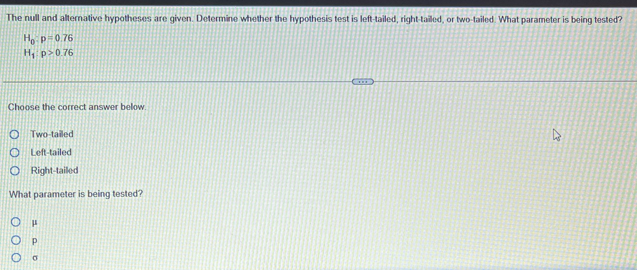  The null and alternative hypotheses are given. Determine whether the hypothesis