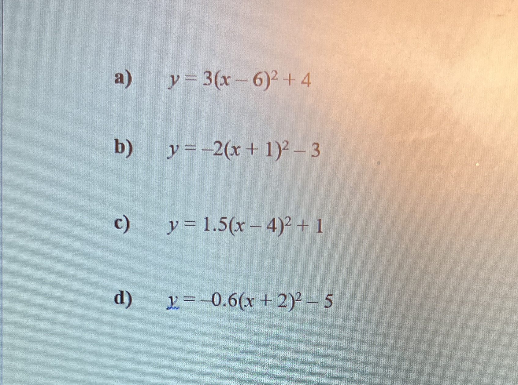  a) y = 3(x - 6)2 +4 b) y = -