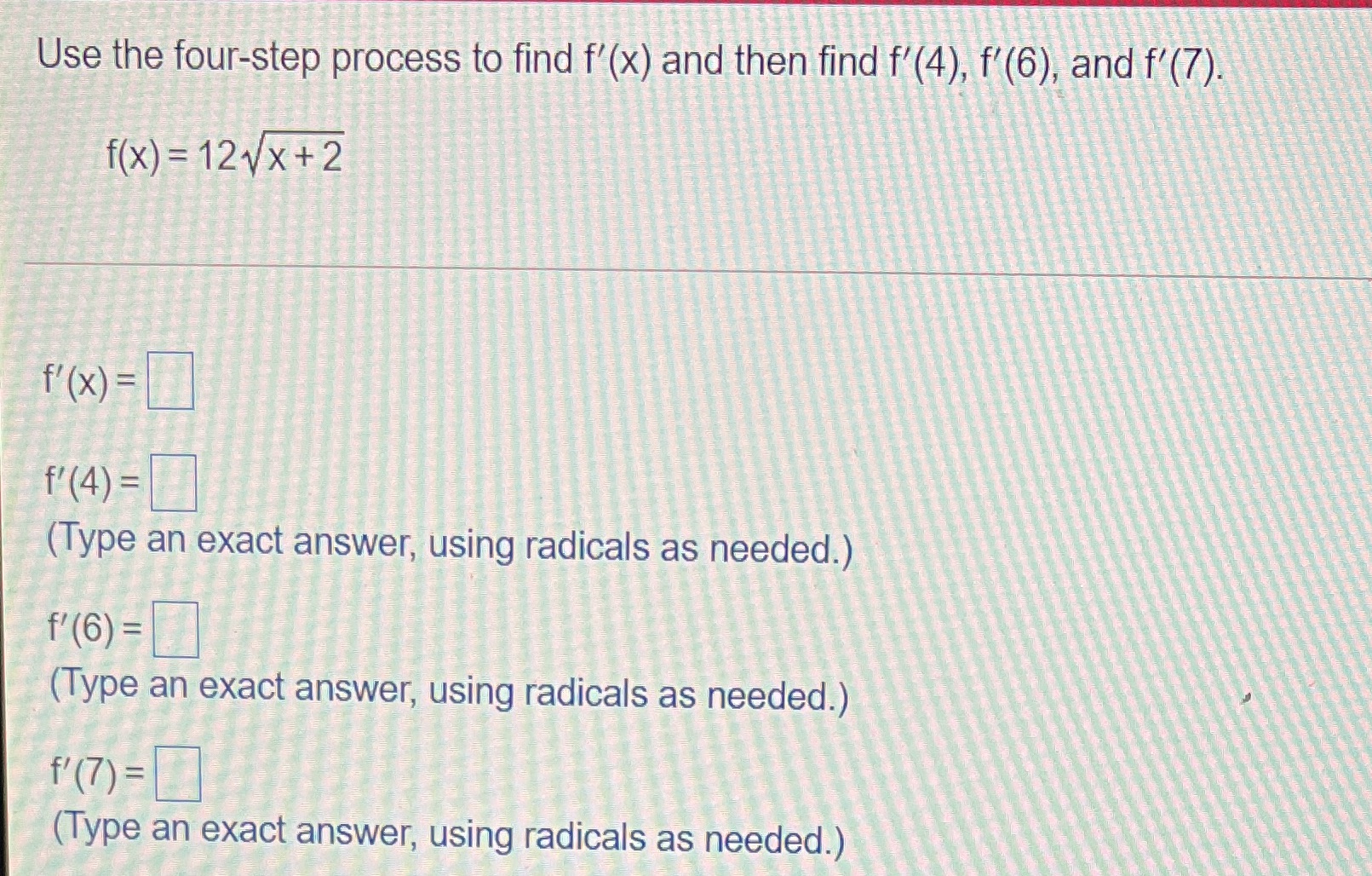 Please show all steps Use the four-step process to find f'(x) and