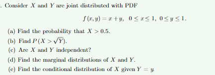 Consider X and Y are joint distributed with PDF (a) Find