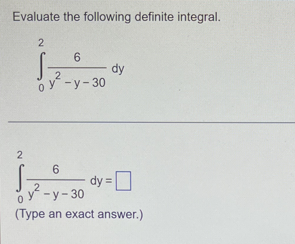 Evaluate the following definite integral. 2 6 dy -y-30 2 6 OY