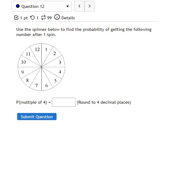 places) Submit QuestionQuestion 12 1 pt 0 1 99 0 Details Use