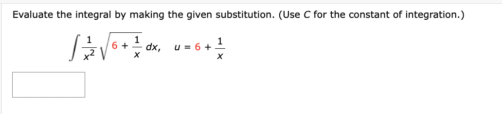 integral by making the given substitution. (Use C for the constant of