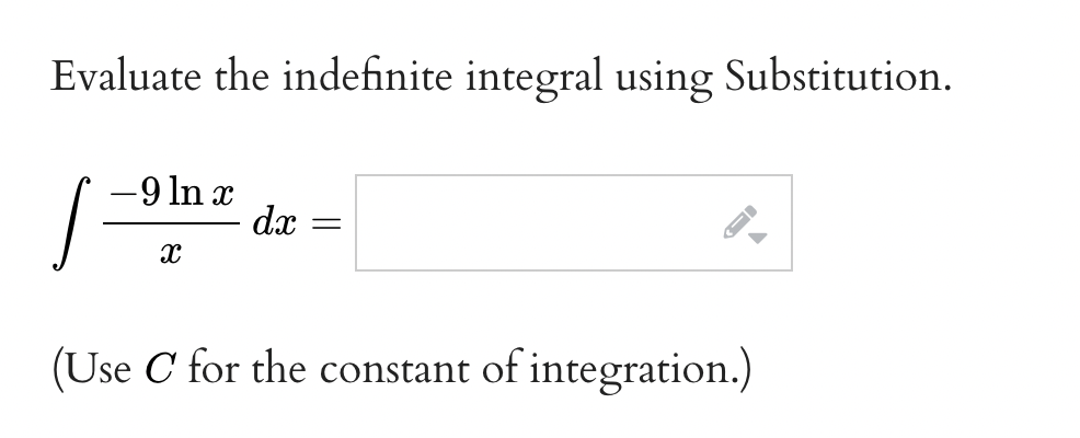 Evaluate the indefinite integral using Substitution. -9 1n x dx =