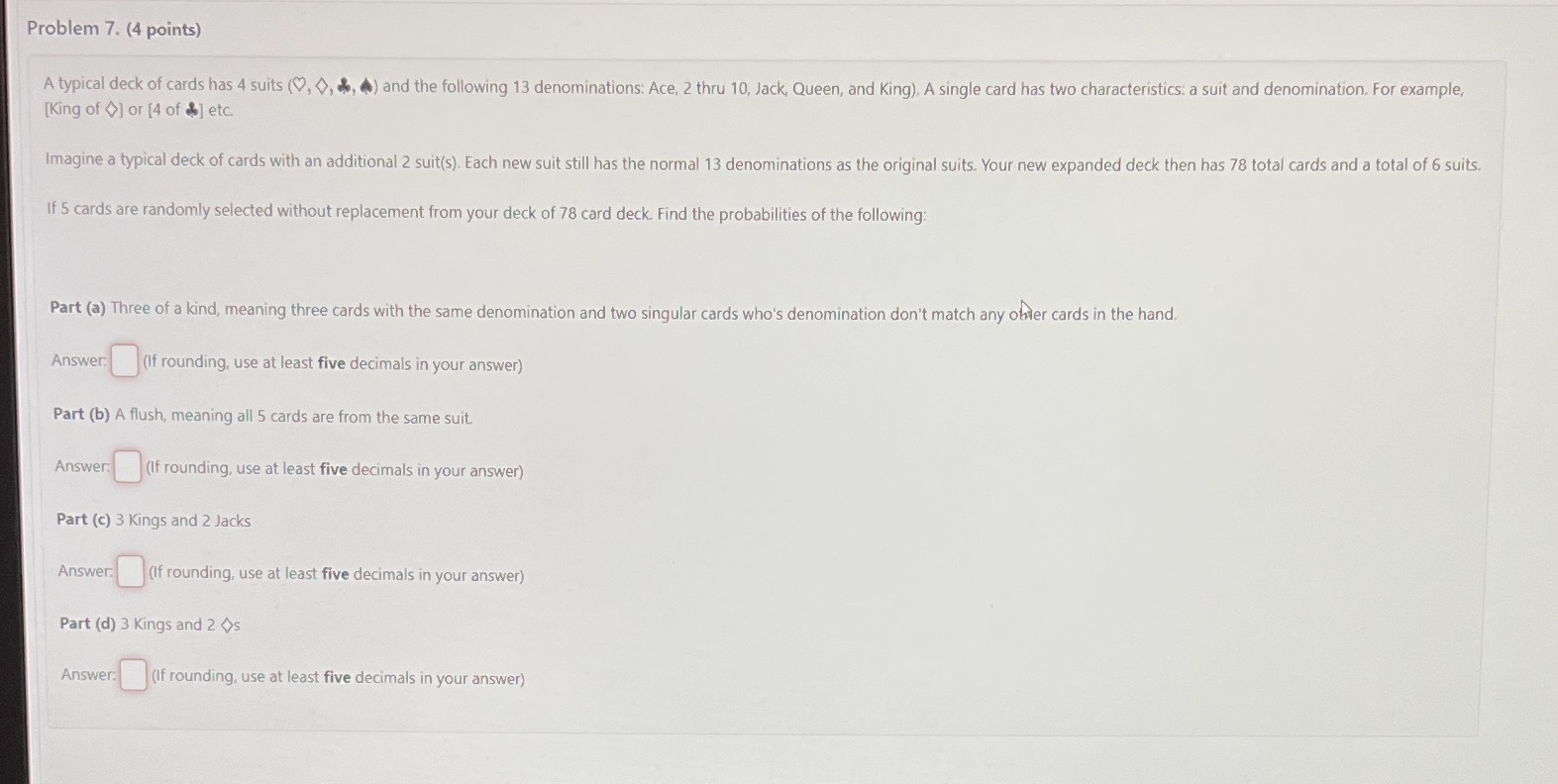 Problem 7. (4 points) A typical deck of cards has 4