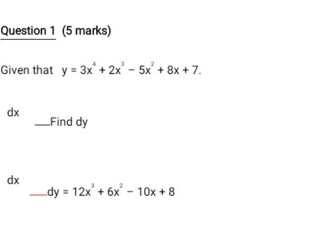 Question 1 (5 marks) Given that y = 3x +2x3 dx Find