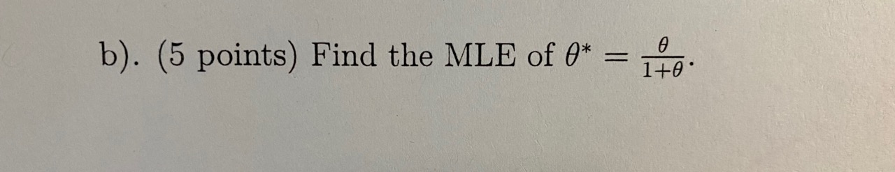 Find the maximum likelihood estimator (MLE) of e.\fb). (5 points) Find the