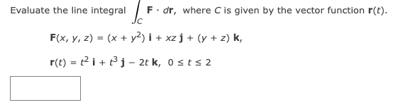 by the vector function r(t). JC F(x, y, z) = (x +