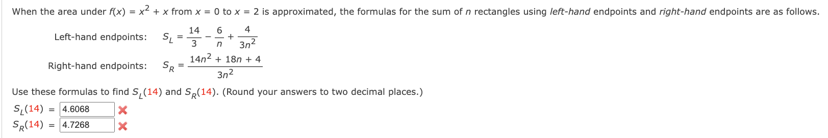 using the indicated number of subintervals (or rectangles) and evaluating the function