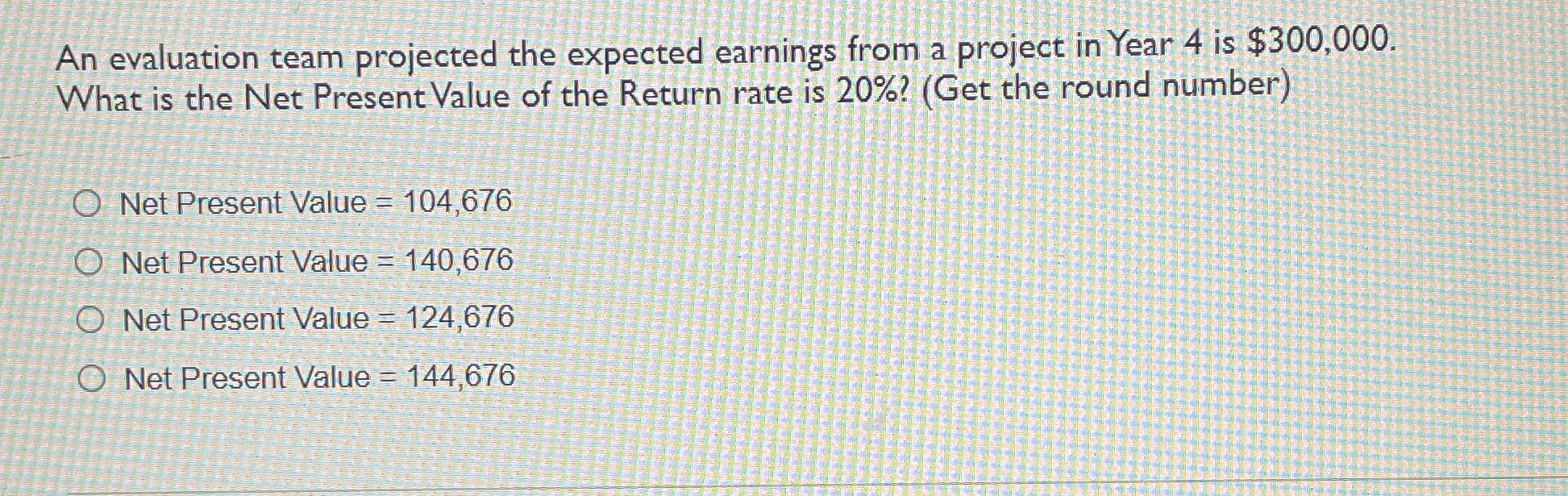  An evaluation team projected the expected earnings from a project in