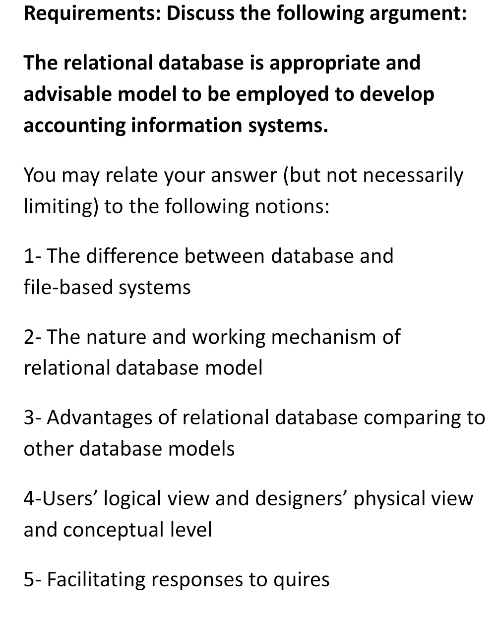 please answer Requirements: Discuss the following argument: The relational database is appropriate