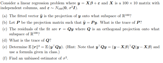 Consider a linear regression problem where y = X + E and