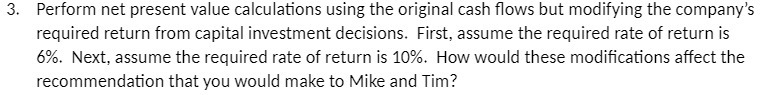  3. Perform net present value calculations using the original cash flows