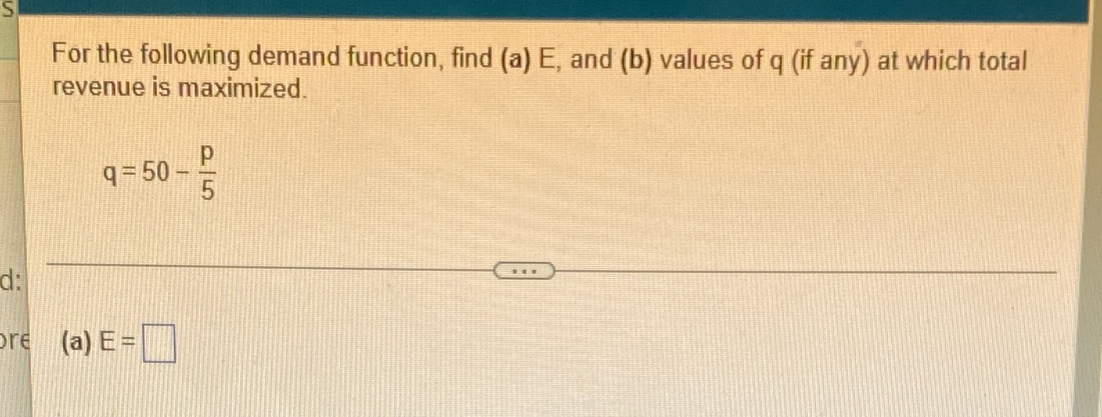  S For the following demand function, find (a) E, and (b)