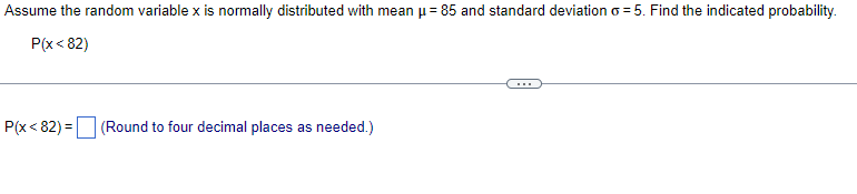 Assume the random variable x is normally distributed with mean p=