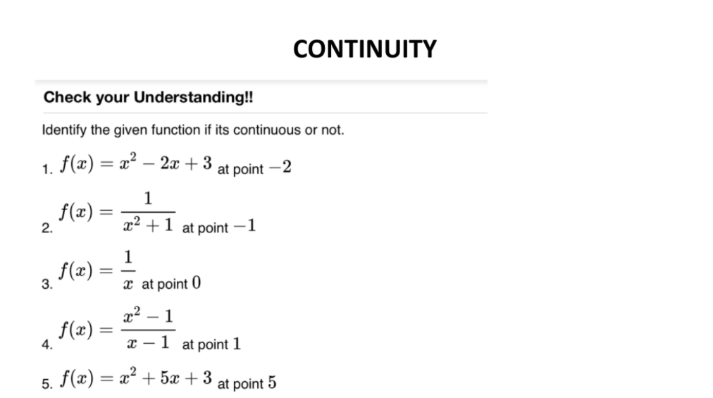  CONTINUITY Check your Understanding! Identify the given function if its continuous