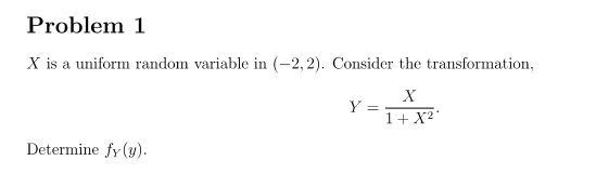  Problem 1 X is a uniform random variable in (-2, 2).