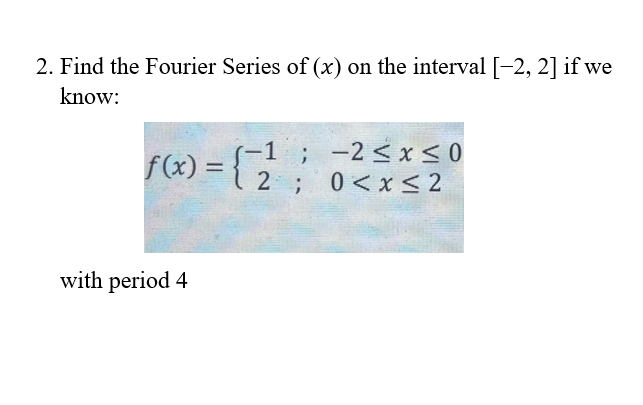 Please answer with clear image or clear format 2. Find the Fourier