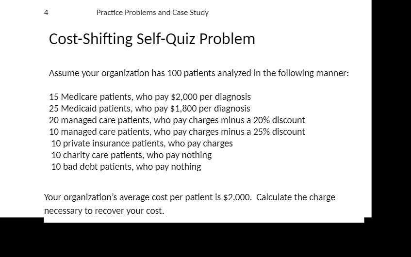  4 Practice Problems and Case Study Cost-Shifting SelfQuiz Problem Assume your