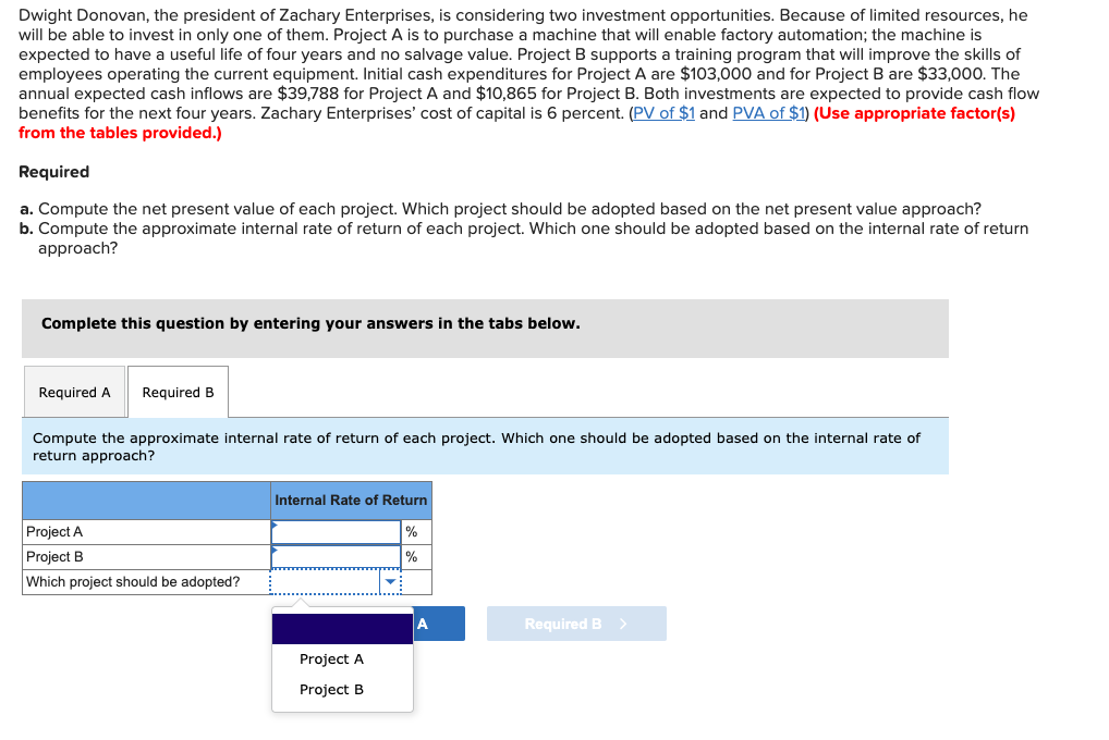 of Zachary Enterprises, is considering two investment opportunities. Because of limited resources,