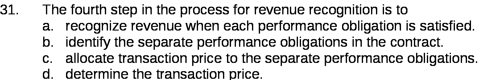 31. The fourth step in the process for revenue recognition is