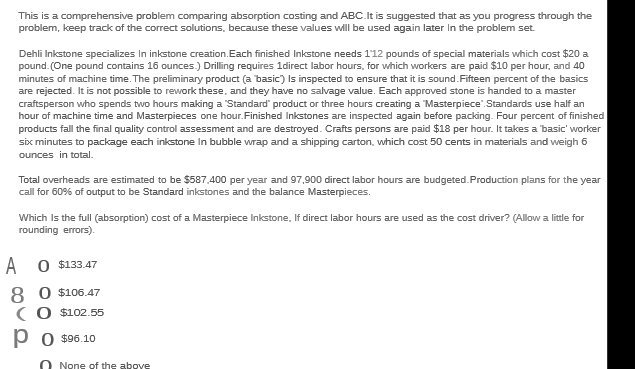  This is a comprehensive problem comparing absorption costing and ABC.It is