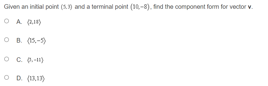  Given an initial point (5,3) and a terminal point (10,-8), find