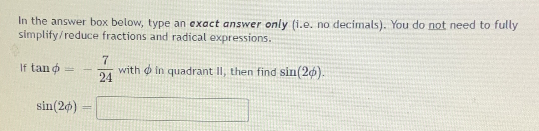 Question 6 In the answer box below, type an exact answer only