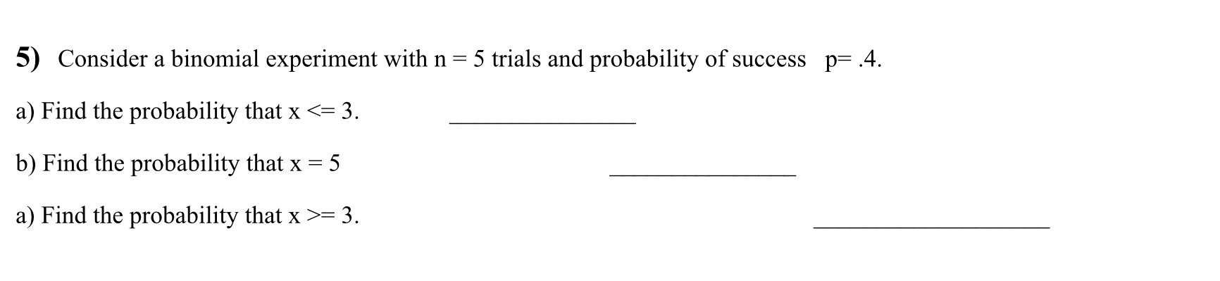 Please answer and explain 5) Consider a binomial experiment with n =