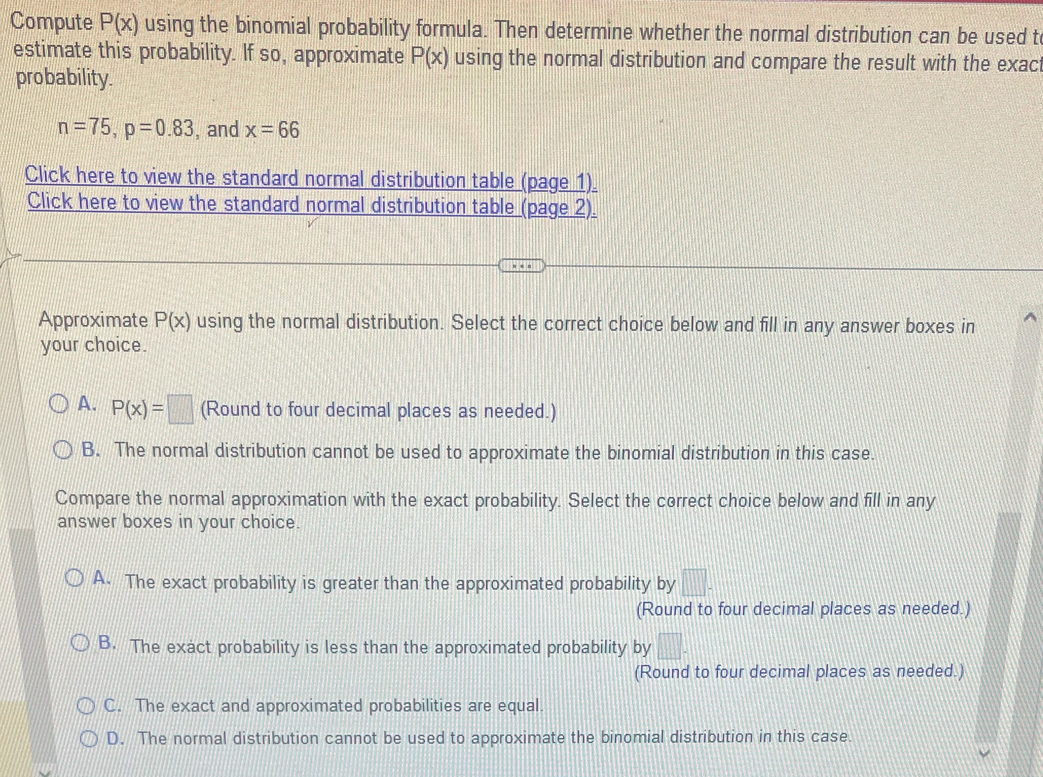  Compute P(x) using the binomial probability formula. Then determine whether the